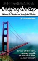 Bridging the Gap Betwen the Christian and Metaphysical Worlds (N) 0976197510 Book Cover