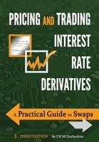 Pricing and Trading Interest Rate Derivatives: A Practical Guide to Swaps 099545552X Book Cover