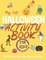 My cute halloween activity book for kids: Words search | Colouring | Mazes | Sudokus | 100 pages 8,5x11 inches B08H5DD75Y Book Cover