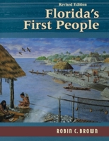 Florida's First People: 12,000 Years of Human History 1561646288 Book Cover
