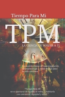 TPM “Tiempo Para Mí” La Ciencia de Volver a Ti.: Un modelo clínico de autorregulación, neuropsicología y salud mental para la vida cotidiana (Spanish Edition) 8409865424 Book Cover