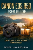 CANON EOS R50 USER GUIDE B0FWC1SQLV Book Cover