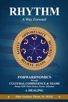 RHYTHM - A Way Forward: FORWARDNOMICS through Cultural Competence & Teams Brings YOU More Money, Power, Influence & HEALING 1716485355 Book Cover