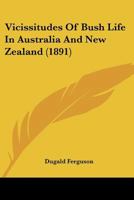 Vicissitudes of Bush Life in Australia and New Zealand 0526798254 Book Cover