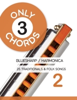 Only 3 Chords - Bluesharp / Harmonica - 25 Traditionals & Folk Songs 2 (Bluesharp Songbooks) B0FXKD34YM Book Cover