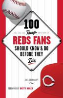 100 Things Reds Fans Should Know & Do Before They Die 1600787940 Book Cover