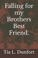 Falling for my Brothers Best Friend. B0FYHRQ2KJ Book Cover