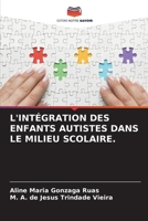 L'Intégration Des Enfants Autistes Dans Le Milieu Scolaire. (French Edition) 6208604060 Book Cover
