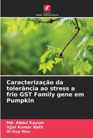 Caracterização da tolerância ao stress a frio GST Family gene em Pumpkin 6205722852 Book Cover