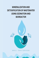 Mineralization and Detoxification of Wastewater Using Ozonation and Bioreactor 575002007X Book Cover