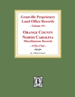 Granville Proprietary Land Office Records: Orange County, North Carolina. (Volume #4): Miscellaneous Records 0893089974 Book Cover