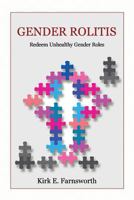 Gender Rolitis: Redeem Unhealthy Gender Roles 1683143574 Book Cover