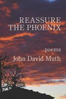 Reassure the Phoenix 1949229955 Book Cover