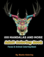 100 Mandalas And More Adut Coloring Book: Stress Relieving Mandala Designs To Provide Hours of Fun, Calm, Relaxation And Stress Relief Adult Coloring ... Soft Cover, Matte Finish by Manta Coloring B084FZ6JHC Book Cover