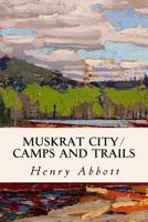 Muskrat City/ Camps and Trails 1533089205 Book Cover