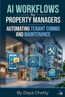AI Workflows for Property Managers B0GZRLH494 Book Cover