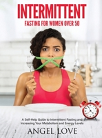 Intermittent Fasting for Women over 50: A Self-Help Guide to Intermittent Fasting and Increasing Your Metabolism and Energy Levels 1990387101 Book Cover