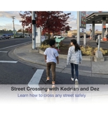 Street Crossing with Kedrian and Dez: Learn how to cross any street safely B08W7GBBSQ Book Cover