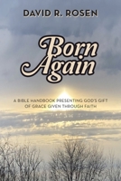 Born Again: A Bible Handbook Presenting God's Gift of Grace Given Through Faith 166429774X Book Cover