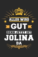 Alles wird gut denn jetzt ist Jolina da: Notizbuch gepunktet DIN A5 - 120 Seiten f�r Notizen, Zeichnungen, Formeln Organizer Schreibheft Planer Tagebuch 1695663381 Book Cover