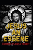 Jesus An Essene: Illustrated Edition null Book Cover