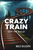 Crazy Train: Off The Rails B0DVLKMFRN Book Cover