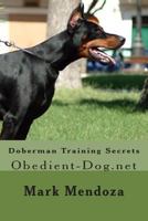 Doberman Training Secrets: Obedient-Dog.net 1506150497 Book Cover