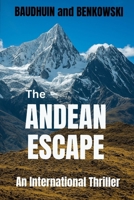 The Andean Escape (The World of Scott and Kathy...they escape from a killer, rediscover life, find love and adventure.) B0GFDMD3XM Book Cover