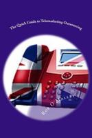The Quick Guide to Telemarketing Outsourcing 1496019288 Book Cover
