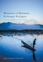 Memories of Burmese Rohingya Refugees: Contested Identity and Belonging 1137586192 Book Cover