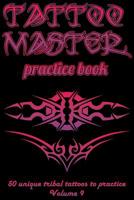 Tattoo Master practice book - 50 unique tribal tattoos to practice: 6" x 9"(15.24 x 22.86 cm) size pages with 3 dots per inch to draw tattoos with ... with drawing album for adult tattoo artists 1726411222 Book Cover