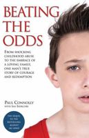 Beating the Odds - From shocking childhood abuse to the embrace of a loving family, one man's true story of courage and redemption 1782199837 Book Cover