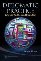 Diplomatic Practice: Between Tradition and Innovation 9814271241 Book Cover