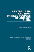 Central Asia and Non-Chinese Peoples of Ancient China 0860788598 Book Cover