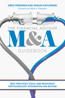 The Financial Advisor M&A Guidebook: Best Practices, Tools, and Resources for Technology Integration and Beyond 3030000028 Book Cover
