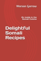 Delightful Somali Recipes: An inside in the Somali Cuisine 1092720006 Book Cover