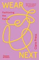 Wear Next: Fashioning the future /anglais 1760763152 Book Cover