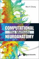 Computational Neuroanatomy: The Methods 9814335436 Book Cover