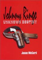 Johnny Ringo: Unknown Destiny 0971850607 Book Cover