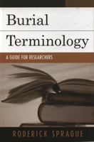 Burial Terminology: A Guide for Researchers 0759108412 Book Cover