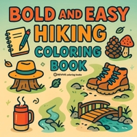 Bold & Easy Hiking Coloring Book: Fun & Relaxing Stress Relief Coloring (Bold & Easy Stress Relief Coloring Books) 1834121671 Book Cover