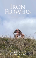 Iron Flowers: Anthology of Poems 1916709907 Book Cover
