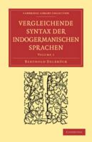 Vergleichende Syntax Der Indogermanischen Sprachen: Volume 1 0511706561 Book Cover