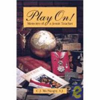 Play On!: Memoirs of a Jesuit Teacher 0829408673 Book Cover