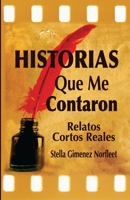 HIstorias Que Me Contaron: Relatos Reales Breves 1677849436 Book Cover