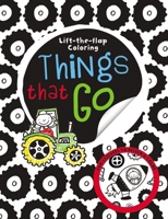 Big Busy Coloring Lift the Flap Things That Go 1783931175 Book Cover