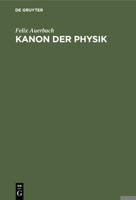 Kanon Der Physik: Die Begriffe, Principien, Sätze, Formeln, Dimensionsformeln Und Konstanten Der Physik Nach Dem Neuesten Stande Der Wis 3112436237 Book Cover