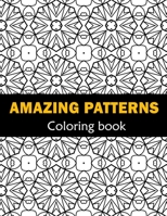 Amazing Patterns Fun, Easy and Relaxing Coloring: Patterns Coloring Page Featuring Easy and Simple Pattern Design ... Meditation, Relaxation and Boost B092P6X3QF Book Cover