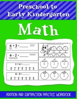 Preschool to Early Kindergarten Math Addition and Subtraction Practice Workbook: Help Kids Learn and Practice Their Young Number - Skills Great for 3 B08B37VTCB Book Cover