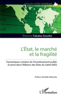L’État, le marché et la fragilité: Dynamiques croisées de l’investissement public et privé dans l’Alliance des États du Sahel (AES) (French Edition) 2336563290 Book Cover
